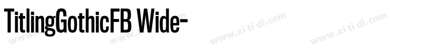 TitlingGothicFB Wide字体转换 TitlingGothicFB Wide字体转换